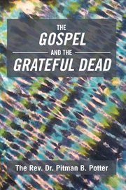 The Gospel and the Grateful Dead cover image