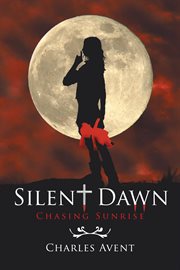 Silent dawn : chasing sunrise cover image