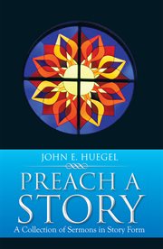 Preach a story. A Collection of Sermons in Story Form cover image
