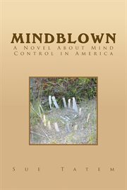Mindblown. A Novel About Mind Control in America cover image
