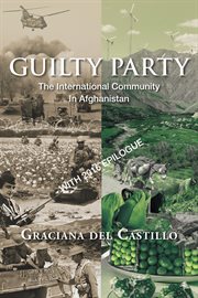 Guilty party : the international community in Afghanistan cover image