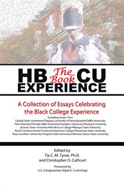 Hbcu experience - the book. A Collection of Essays Celebrating the Black College Experience cover image