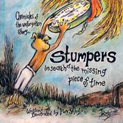 Chronicles of the unforgotten story.. stumpers. In Search of the Missing Piece of Time cover image
