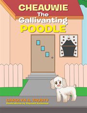 Cheauwie the gallivanting poodle cover image