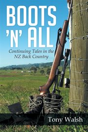 Boots 'n' All : Continuing Tales in the Nz Back Country cover image
