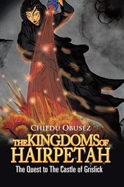 The kingdoms of Hairpetah : the quest to the castle of Grislick cover image