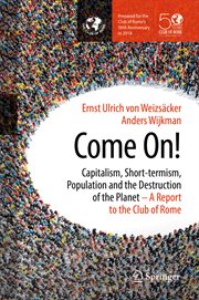 Come On! : Capitalism, Short-termism, Population and the Destruction of the Planet cover image