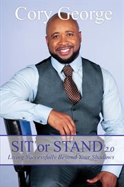 Sit or stand 2.0. Living Successfully Beyond Your Shadows cover image