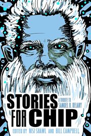 Stories for Chip : a tribute to Samuel R. Delany cover image