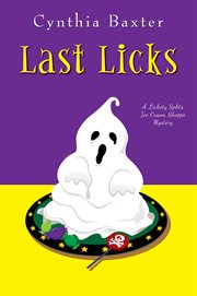 Last Licks : a Lickety Splits Ice Cream Shoppe mystery cover image