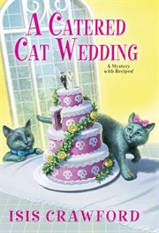 A catered cat wedding : a mystery with recipes cover image