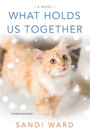 What Holds Us Together : a novel cover image
