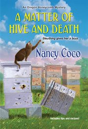 A matter of hive and death : an Oregon honeycomb mystery