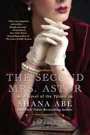 The second Mrs. Astor : a novel of the Titanic cover image