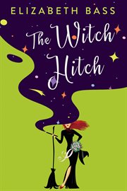 The Witch Hitch : Cupcake Coven Romance cover image