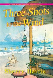 Three shots to the wind cover image