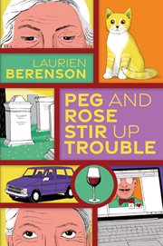 Peg and Rose Stir Up Trouble : Senior Sleuths Mystery cover image
