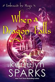 When a Dragon Falls : Embraced by Magic cover image