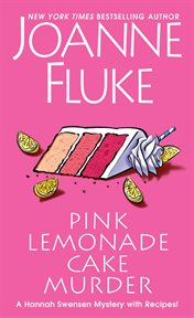 Pink Lemonade Cake Murder : A Delightful & Irresistible Culinary Cozy Mystery with Recipes cover image