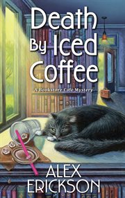 Death by iced coffee : Bookstore Cafe Mystery cover image