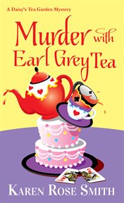 Murder With Earl Grey Tea : Daisy's Tea Garden Mystery cover image