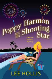 Poppy Harmon and the Shooting Star : Desert Flowers Mystery cover image