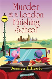 Murder at a London Finishing School : Beryl and Edwina Mystery cover image
