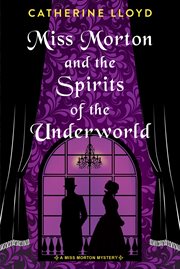 Miss Morton and the Spirits of the Underworld : Miss Morton Mystery cover image