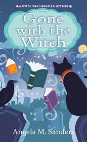 Gone With the Witch : Witch Way Librarian Mysteries cover image