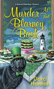 Murder at the Blarney Bash : A small-town bakery-café cozy mystery cover image