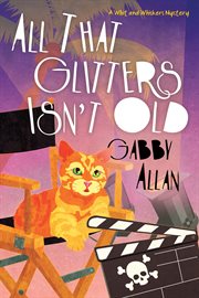 All That Glitters Isn't Old : Whit and Whiskers Mystery cover image