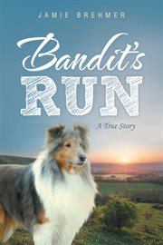 Bandit's run. A True Story cover image