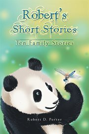 Robert's short stories : ten family stories cover image