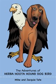 The adventures of Herba Hoota Hound Dog Bird cover image