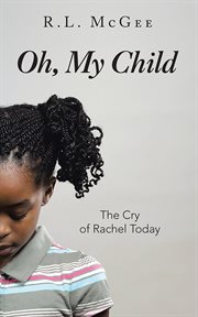Oh, my child. The Cry of Rachel Today cover image