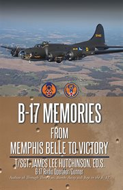 B-17 memories. From Memphis Belle to Victory cover image