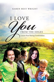 I love you from the edges : lessons from raising grandchildren cover image