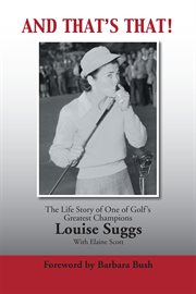 And that's that! : the life story of one of golf's greatest champions cover image