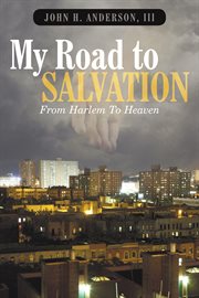 My road to salvation. From Harlem to Heaven cover image