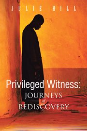 Privileged witness. Journeys of Rediscovery cover image