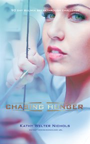 Chasing hunger. The 90 Day Bulimia Breakthrough Challenge cover image