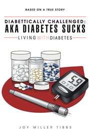 Diabettically challenged: aka diabetes sucks. Living with Diabetes cover image