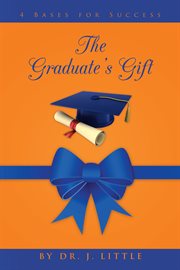 The graduate's gift. 4 Bases for Success cover image
