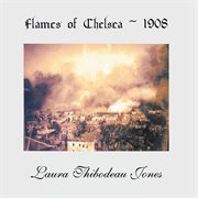 Flames of Chelsea ̃ 1908 cover image