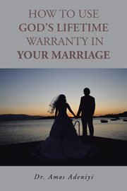 How to use god's lifetime warranty in your marriage cover image