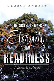 The gospel of mark-eternity and readiness. A Journal by a Layman cover image