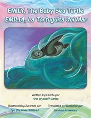 Emily, the baby sea turtle = : Emilia, la tortuguita del mar cover image