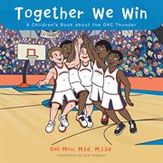 Together we win. A Children's Book About the OKC Thunder cover image