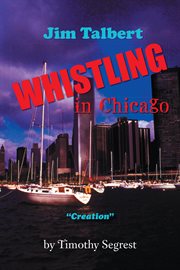 Jim talbert whistling in chicago. "Creation" cover image