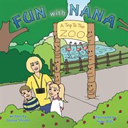 Fun with nana. A Trip to the Zoo cover image